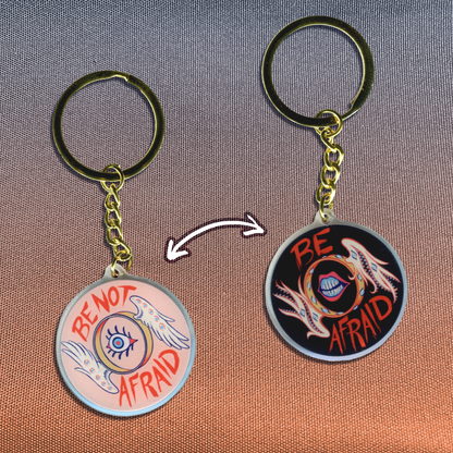 Be (NOT) Afraid - Acrylic Charm