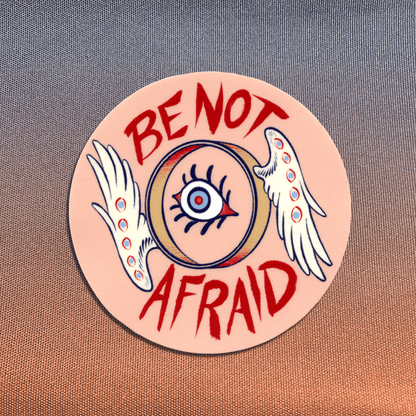 Be (NOT) Afraid - Stickers