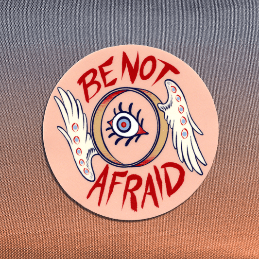 BE NOT AFRAID • Sticker